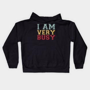 I am a Very Busy Sarcastic Novelty Kids Hoodie